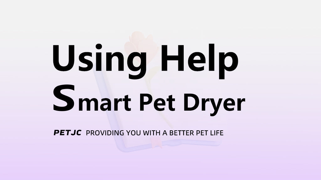 PETJC Intelligent Pet Dryer Operating Instructions and Usage Notes